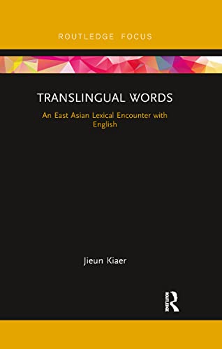 9780367607517: Translingual Words: An East Asian Lexical Encounter with English (Routledge Studies in East Asian Translation)