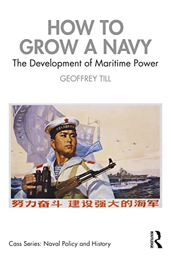 Beispielbild fr How to Grow a Navy: The Development of Maritime Power zum Verkauf von Blackwell's