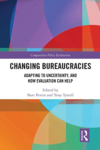 Imagen de archivo de Changing Bureaucracies : Adapting to Uncertainty, and How Evaluation Can Help a la venta por GreatBookPrices