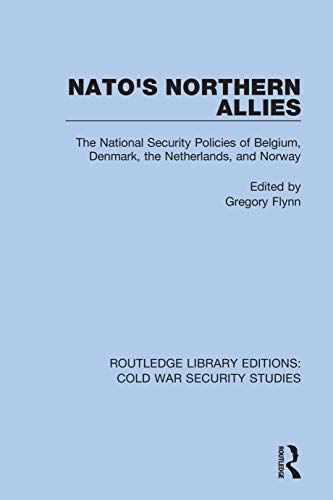Beispielbild fr NATO's Northern Allies: The National Security Policies of Belgium, Denmark, the Netherlands, and Norway zum Verkauf von Blackwell's