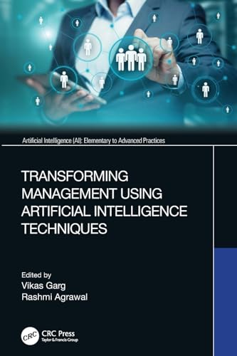 9780367608743: Transforming Management Using Artificial Intelligence Techniques (Artificial Intelligence (AI): Elementary to Advanced Practices)