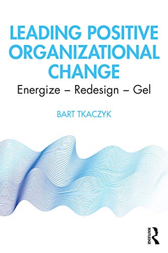 Beispielbild fr Leading Positive Organizational Change: Energize - Redesign - Gel zum Verkauf von Chiron Media
