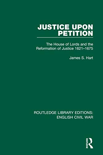 Stock image for Justice Upon Petition: The House of Lords and the Reformation of Justice 1621-1675 (Routledge Library Editions Eng) for sale by Chiron Media