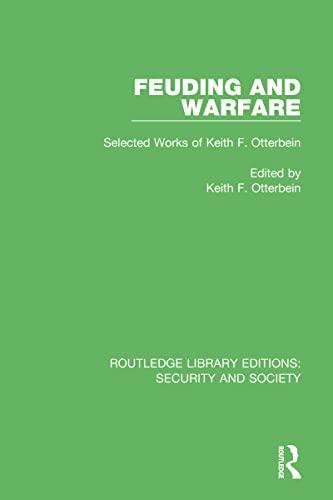 Stock image for Feuding and Warfare: Selected Works of Keith F. Otterbein (Routledge Library Editions: Security and Society) for sale by Books Unplugged