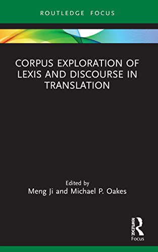 9780367609627: Corpus Exploration of Lexis and Discourse in Translation (Routledge Studies in Empirical Translation and Multilingual Communication)