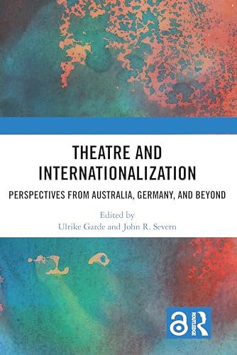 9780367610081: Theatre and Internationalization: Perspectives from Australia, Germany, and Beyond