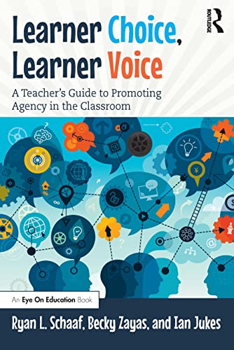 

Learner Choice, Learner Voice: A Teacher’s Guide to Promoting Agency in the Classroom