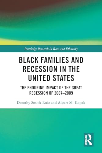 Imagen de archivo de Black Families and Recession in the United States: The Enduring Impact of the Great Recession of 2007-2009 a la venta por Blackwell's