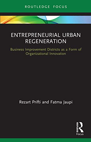 Beispielbild fr Entrepreneurial Urban Regeneration: Business Improvement Districts as a Form of Organizational Innovation zum Verkauf von Blackwell's