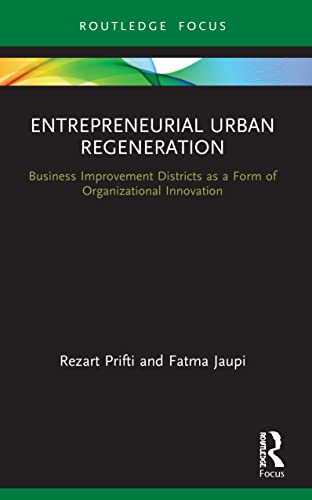 Stock image for Entrepreneurial Urban Regeneration: Business Improvement Districts as a Form of Organizational Innovation for sale by Chiron Media