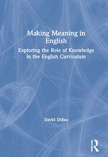 Beispielbild fr Making Meaning in English: The Role of Knowledge in the English Curriculum zum Verkauf von Chiron Media
