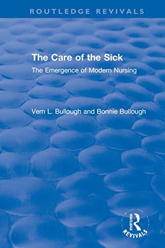 9780367611323: The Care of the Sick: The Emergence of Modern Nursing