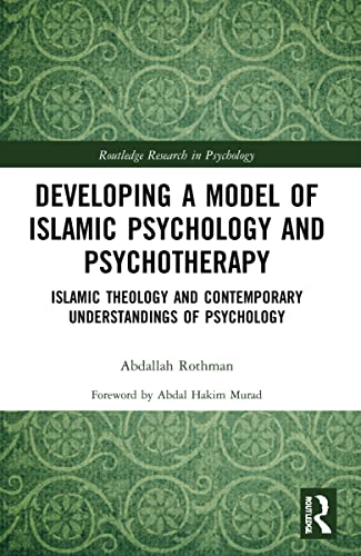 

Developing a Model of Islamic Psychology and Psychotherapy (Routledge Research in Psychology)
