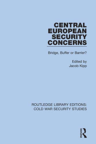 Beispielbild fr Central European Security Concerns: Bridge, Buffer or Barrier? zum Verkauf von Blackwell's