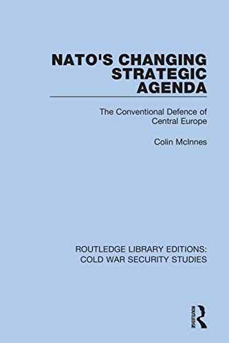 9780367612405: NATO's Changing Strategic Agenda: The Conventional Defence of Central Europe: 30 (Routledge Library Editions: Cold War Security Studies)