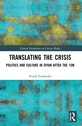 Beispielbild fr Translating the Crisis: Politics and Culture in Spain after the 15M zum Verkauf von Blackwell's