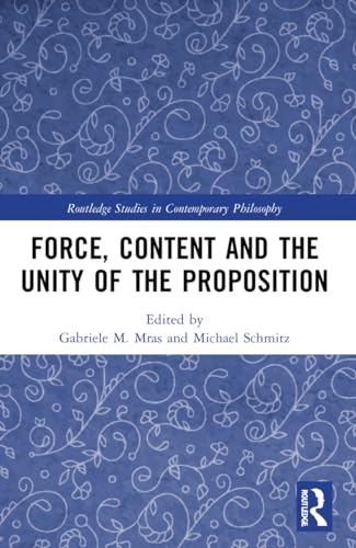 Beispielbild fr Force, Content, and the Unity of the Proposition zum Verkauf von Blackwell's