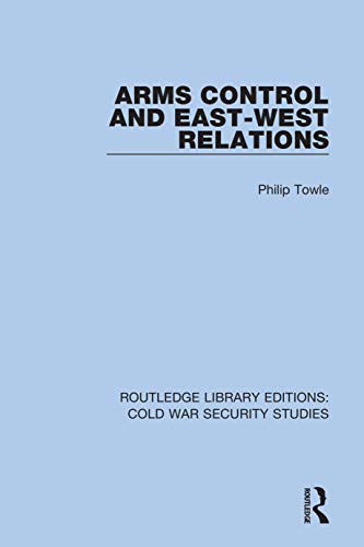 9780367613181: Arms Control and East-West Relations: 4 (Routledge Library Editions: Cold War Security Studies)
