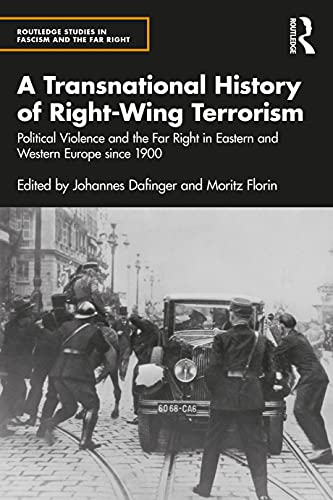 Beispielbild fr A Transnational History of Right-Wing Terrorism: Political Violence and the Far Right in Eastern and Western Europe since 1900 (Routledge Studies in Fascism and the Far Right) zum Verkauf von WorldofBooks