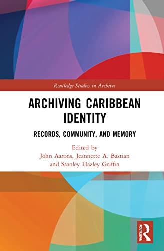 Beispielbild fr Archiving Caribbean Identity (Routledge Studies in Archives) zum Verkauf von California Books