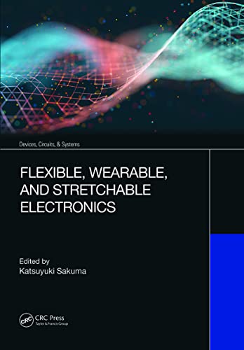 Stock image for Flexible, Wearable, and Stretchable Electronics for sale by Blackwell's