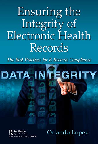 Stock image for Ensuring the Integrity of Electronic Health Records: The Best Practices for E-Records Compliance for sale by Buchpark