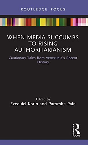 Imagen de archivo de When Media Succumbs to Rising Authoritarianism: Cautionary Tales from Venezuela's Recent History a la venta por Blackwell's
