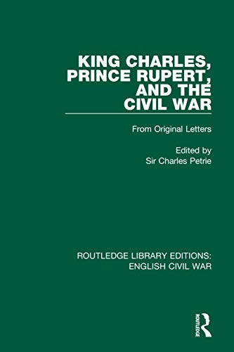 Stock image for King Charles, Prince Rupert and the Civil War: From Original Letters (Routledge Library Editions: English Civil War) for sale by GF Books, Inc.