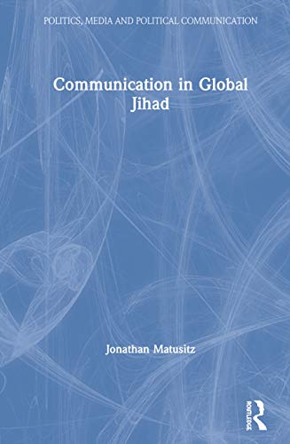 9780367617073: Communication in Global Jihad (Politics, Media and Political Communication)