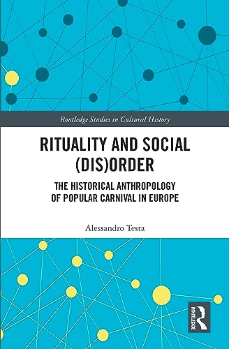 Beispielbild fr Rituality and Social (Dis)Order: The Historical Anthropology of Popular Carnival in Europe zum Verkauf von Blackwell's