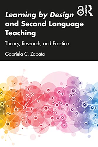 Beispielbild fr Learning by Design and Second Language Teaching: Theory, Research, and Practice zum Verkauf von Blackwell's