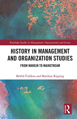 Stock image for History in Management and Organization Studies: From Margin to Mainstream for sale by Monster Bookshop