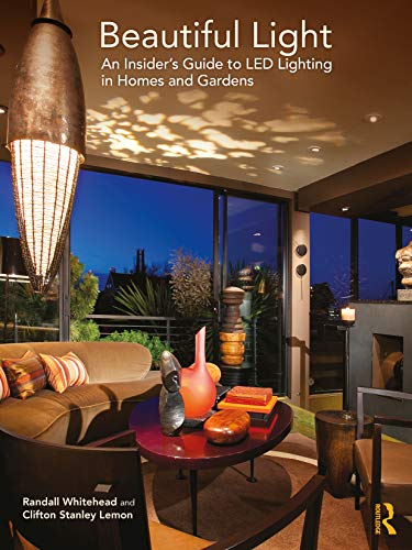 Stock image for Beautiful Light: An Insider's Guide to LED Lighting in Homes and Gardens for sale by Books Unplugged