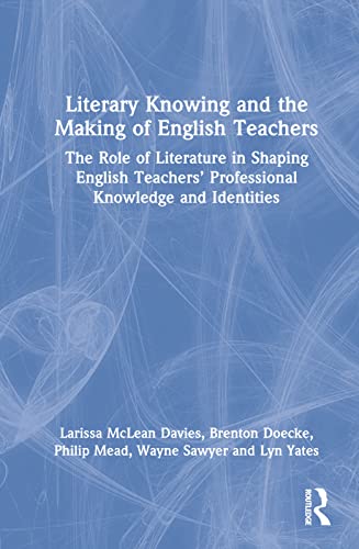 Stock image for Literary Knowing and the Making of English Teachers: The Role of Literature in Shaping English Teachers  Professional Knowledge and Identities for sale by Revaluation Books