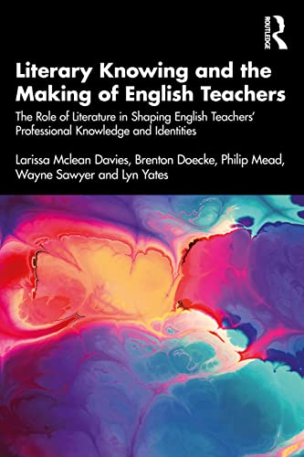 Imagen de archivo de Literary Knowing and the Making of English Teachers : The Role of Literature in Shaping English Teachers? Professional Knowledge and Identities a la venta por GreatBookPrices