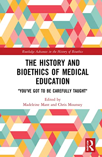 Beispielbild fr The History and Bioethics of Medical Education: "You've Got to Be Carefully Taught" (Routledge Advances in the History of Bioethics) zum Verkauf von Chiron Media