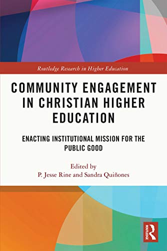 Stock image for Community Engagement in Christian Higher Education : Enacting Institutional Mission for the Public Good for sale by GreatBookPrices