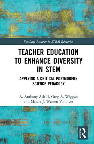 Beispielbild fr Teacher Education to Enhance Diversity in STEM: Applying a Critical Postmodern Science Pedagogy (Routledge Research in STEM Education) zum Verkauf von Chiron Media