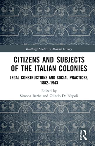 Immagine dell'editore per Citizens and Subjects of the Italian Colonies: Legal Constructions and Social Practices, 1882-1943 (Routledge Studies in Modern History) venduto da Chiron Media