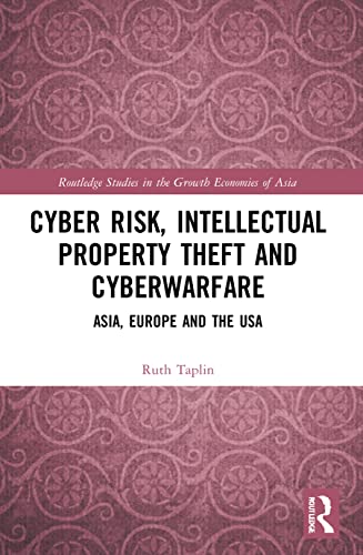 Stock image for Cyber Risk, Intellectual Property Theft and Cyberwarfare: Asia, Europe and the USA for sale by Blackwell's