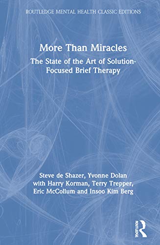 Stock image for More Than Miracles: The State of the Art of Solution-Focused Brief Therapy (Routledge Mental Health Classic Editions) for sale by Chiron Media