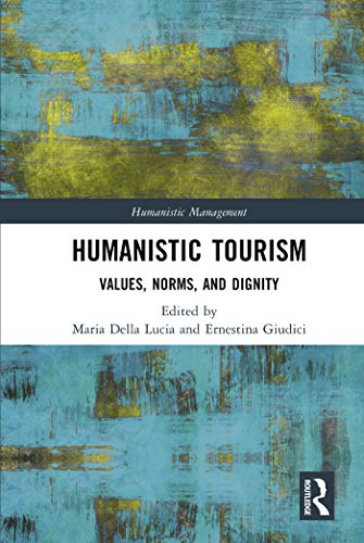 Imagen de archivo de Humanistic Tourism: Values, Norms and Dignity (Humanistic Management) a la venta por WorldofBooks