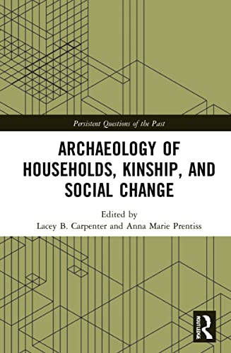 Stock image for Archaeology of Households, Kinship, and Social Change (Persistent Questions of the Past) for sale by Chiron Media