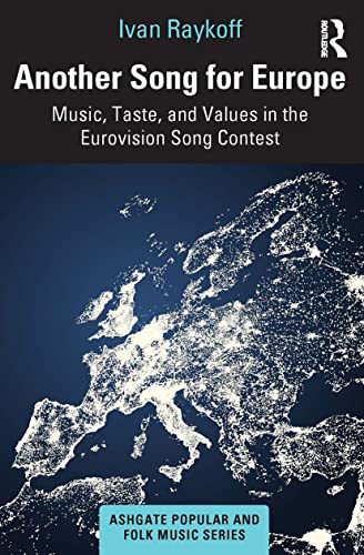 9780367626457: Another Song for Europe: Music, Taste, and Values in the Eurovision Song Contest (Ashgate Popular and Folk Music Series)