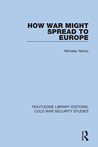 9780367627065: How War Might Spread to Europe: 27 (Routledge Library Editions: Cold War Security Studies)