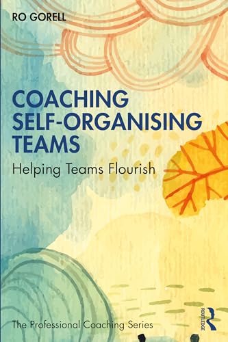 Beispielbild fr Coaching Self-Organising Teams: Helping Teams Flourish zum Verkauf von Blackwell's