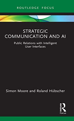 Beispielbild fr Strategic Communication and AI: Public Relations with Intelligent User Interfaces zum Verkauf von Blackwell's