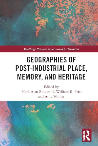 Beispielbild fr Geographies of Post-Industrial Place, Memory, and Heritage zum Verkauf von Blackwell's