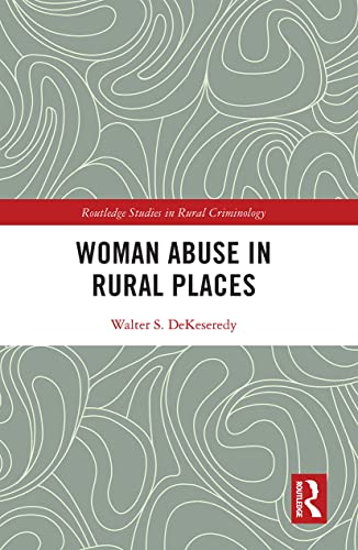 Stock image for Woman Abuse in Rural Places (Routledge Studies in Rural Criminology) for sale by Books Unplugged