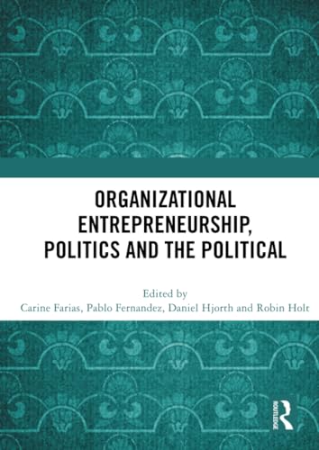 Beispielbild fr Organizational Entrepreneurship, Politics and the Political zum Verkauf von GreatBookPrices